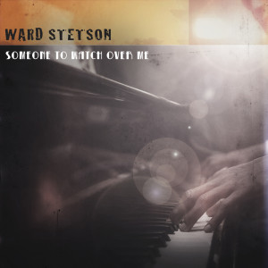 收聽Ward Stetson的Someone To Watch Over Me歌詞歌曲