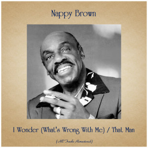 Listen to That Man (Remastered 2019) song with lyrics from Nappy Brown
