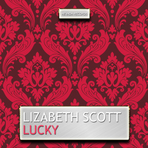 收聽Lizabeth Scott的Lucky歌詞歌曲