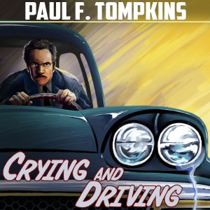 อัลบัม Crying and Driving (Explicit) ศิลปิน Paul F. Tompkins