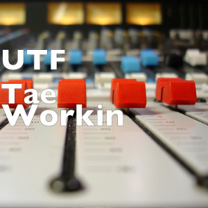 收聽UTF Tae的Workin (Explicit)歌詞歌曲