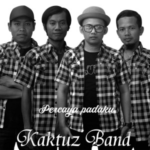 Percaya Padaku dari Kaktuz Band