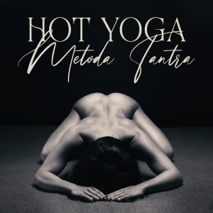 Album Hot Yoga (Metoda Tantra con Yoga Sexualidad, Técnicas de Relajación) from Masaje Tantrico Musica Colección