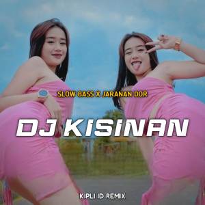 DJ KISINAN SLOW BASS X JARANAN DOR dari DJ Kipli Id