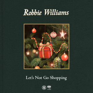 Robbie Williams的專輯Let's Not Go Shopping
