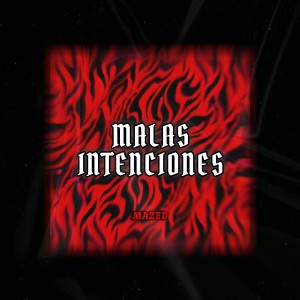 ดาวน์โหลดและฟังเพลง Malas Intenciones (Explicit) พร้อมเนื้อเพลงจาก MAZED