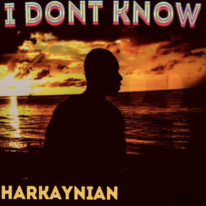 收听Harkaynian的I Don't Know歌词歌曲