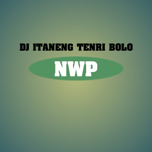 Listen to DJ ITANENG TENRI BOLO NWP song with lyrics from NWP