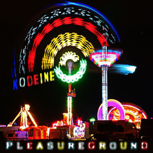 Pleasureground dari Kodeine