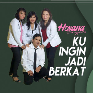 อัลบัม Ku Ingin Jadi Berkat ศิลปิน Hosana Singers
