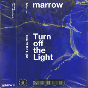 Dengarkan lagu Turn off the Light nyanyian Marrow dengan lirik