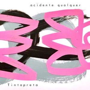 Tintapreta的專輯Acidente Qualquer