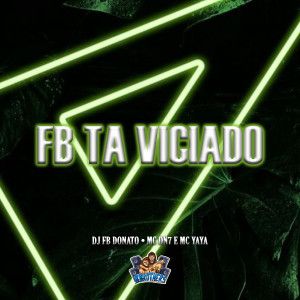 DJ FB DONATO的專輯Fb Ta Viciado (Explicit)