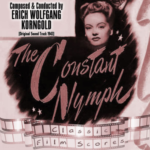 อัลบัม The Constant Nymph (Original Score) ศิลปิน Erich Wolfgang Korngold