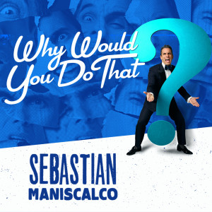 Album Why Would You Do That? (Explicit) from Sebastian Maniscalco