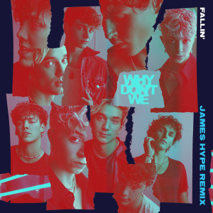 收聽Why Don't We的Fallin’ (Adrenaline) (James Hype Remix)歌詞歌曲