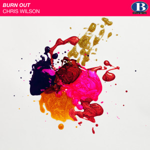 ดาวน์โหลดและฟังเพลง Burn Out พร้อมเนื้อเพลงจาก Chris Wilson