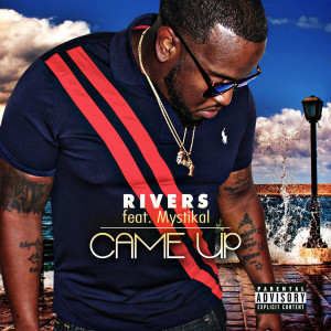 Dengarkan lagu Came up (feat. Mystikal) (Explicit) nyanyian Rivers dengan lirik