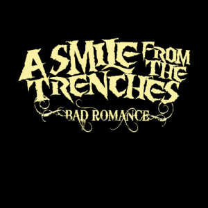 收聽A Smile From The Trenches的Bad Romance歌詞歌曲