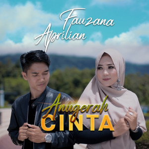 Dengarkan lagu Anugerah Cinta nyanyian Fauzana dengan lirik