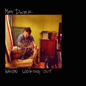 Matt Dwyer的專輯Inside Looking Out (Explicit)