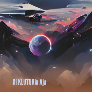 Dengarkan lagu Di Klutukin Aja nyanyian Yaampun Irwan dengan lirik