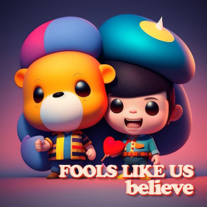 Fools Like Us的專輯Believe