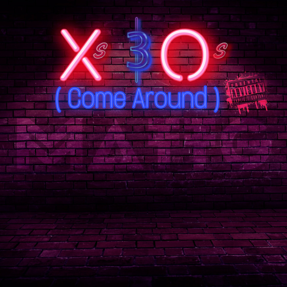 X's & O's (Come Around) (Explicit)