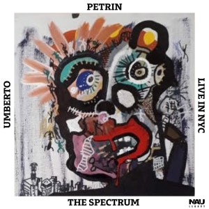 Album The Spectrum (Live in NYC) from Umberto Petrin
