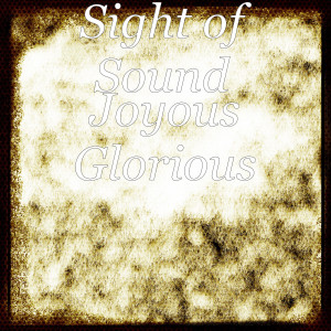 Sight of Sound的專輯Joyous Glorious