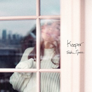 Listen to Keeper song with lyrics from Baker Grace
