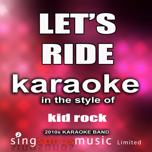 Let's Ride (In the Style of Kid Rock) [Karaoke Version] (Explicit) (Karaoke Version)