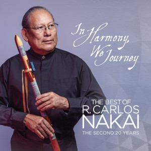 อัลบัม In Harmony, We Journey - The Best of R. Carlos Nakai - The Second 20 Years ศิลปิน R. Carlos Nakai