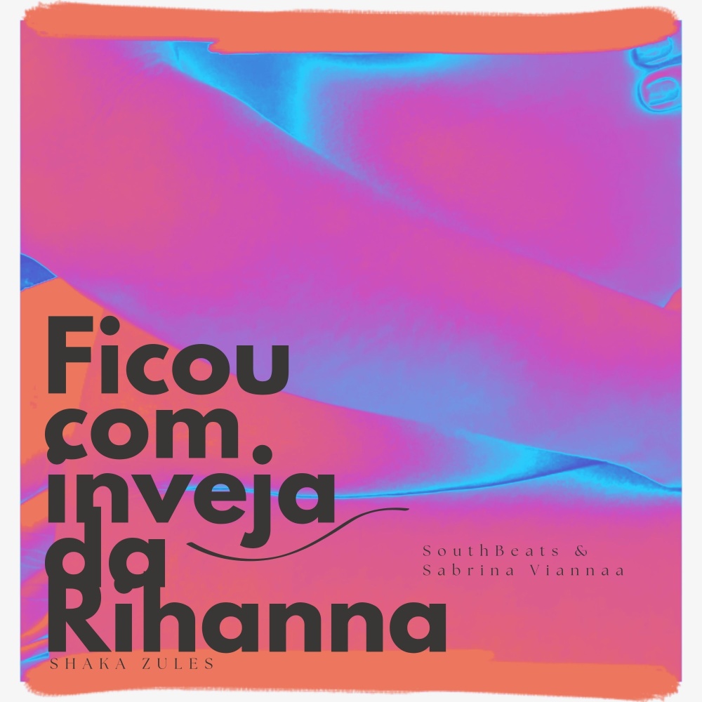 Ficou Com Inveja Da Rihanna (Explicit)