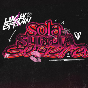 อัลบัม Sola Suelta Soltera (Explicit) ศิลปิน Lucky Brown