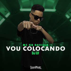 ดาวน์โหลดและฟังเพลง Vou Colocando พร้อมเนื้อเพลงจาก MC GB Davilla