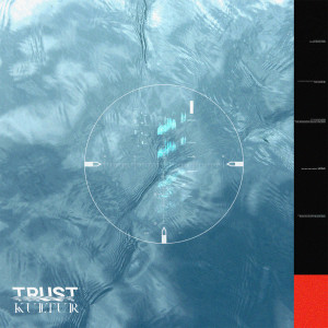 ดาวน์โหลดและฟังเพลง Trust พร้อมเนื้อเพลงจาก Kultur