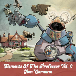 อัลบัม Elements Of The Professor Vol. 2 ศิลปิน Tom Caruana