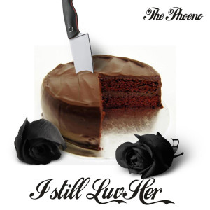 收听The Phoeno的I Still Luv Her (feat. Russell Michael)歌词歌曲