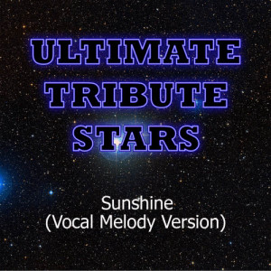 收聽Ultimate Tribute Stars的Matisyahu - Sunshine (Vocal Melody Version)歌詞歌曲