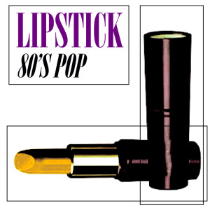 收聽Lipstick的80s Pop (Original Mix)歌詞歌曲