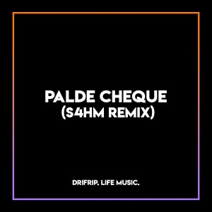 Album Palde Cheque (S4hm Remix) from DrifRip