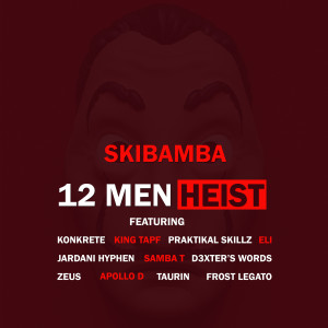 Listen to 12 Men Heist: (Explicit) song with lyrics from Skibamba