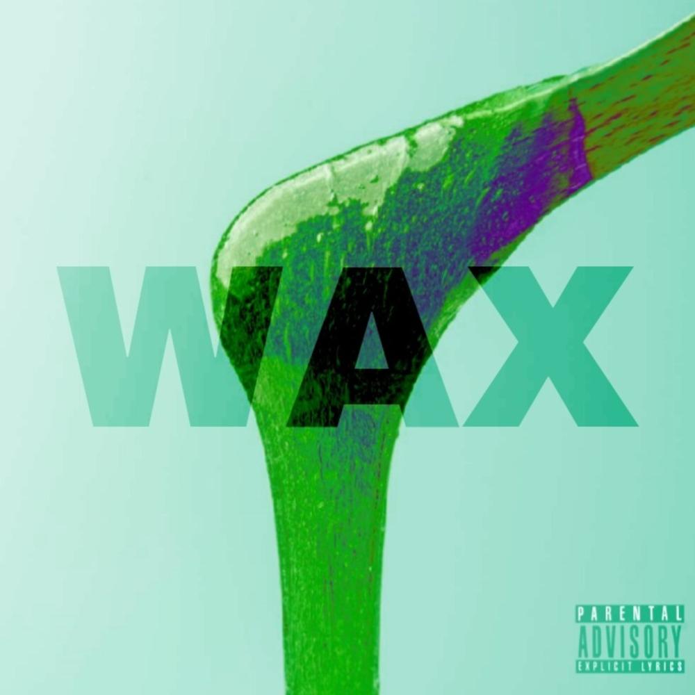 WAX (feat. YUNG DEAZY) (Explicit)