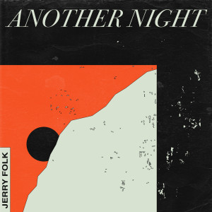 收听Jerry Folk的Another Night歌词歌曲