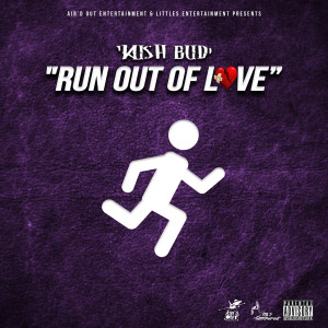 ดาวน์โหลดและฟังเพลง Run out of Love (Explicit) พร้อมเนื้อเพลงจาก Kush Bud