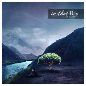 Album In That Day oleh Josh Yeoh