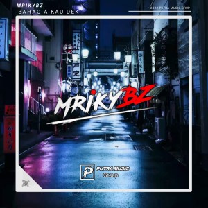 Dengarkan lagu BAHAGIA KAU DEK nyanyian Mrikybz dengan lirik
