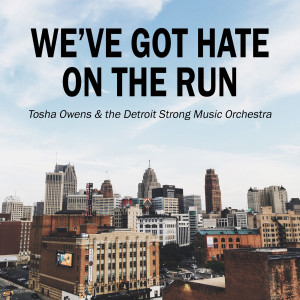 收听Tosha Owens的We've Got Hate on the Run歌词歌曲