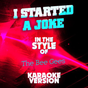收聽Ameritz Audio Karaoke的I Started a Joke (In the Style of the Bee Gees) [Karaoke Version] (Karaoke Version)歌詞歌曲